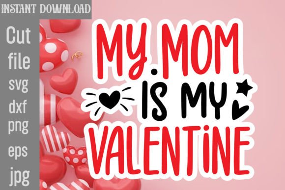 Download My Mom is My Valentine SVG Cut File - Valentine Collection
