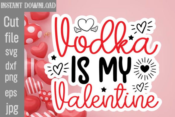 Download Vodka is My Valentine SVG Cut File - Valentine Collection